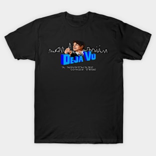 Deja Vu - A Nightmare Come True T-Shirt